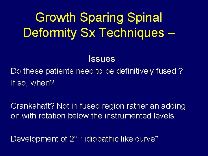 Growth Sparing Spinal Deformity Sx Techniques – Issues Do these patients need to be