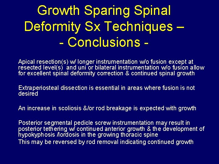 Growth Sparing Spinal Deformity Sx Techniques – - Conclusions Apical resection(s) w/ longer instrumentation