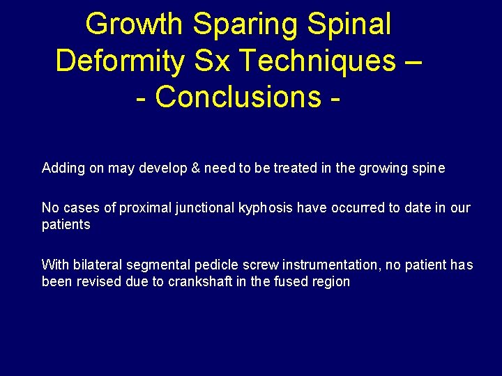 Growth Sparing Spinal Deformity Sx Techniques – - Conclusions Adding on may develop &