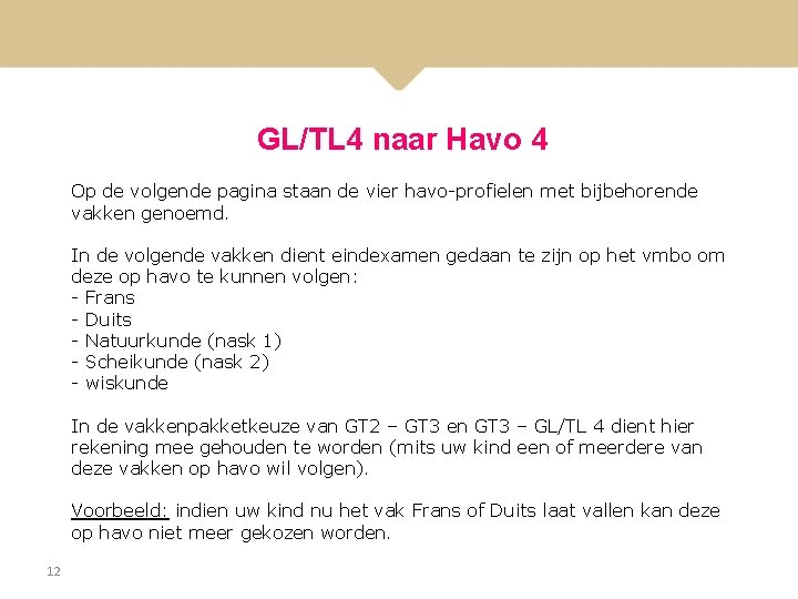 GL/TL 4 naar Havo 4 Op de volgende pagina staan de vier havo-profielen met