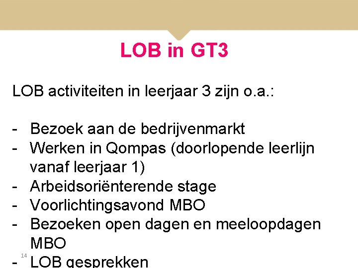 LOB in GT 3 LOB activiteiten in leerjaar 3 zijn o. a. : -