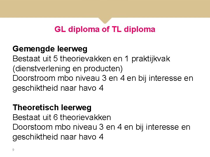 GL diploma of TL diploma Gemengde leerweg Bestaat uit 5 theorievakken en 1 praktijkvak