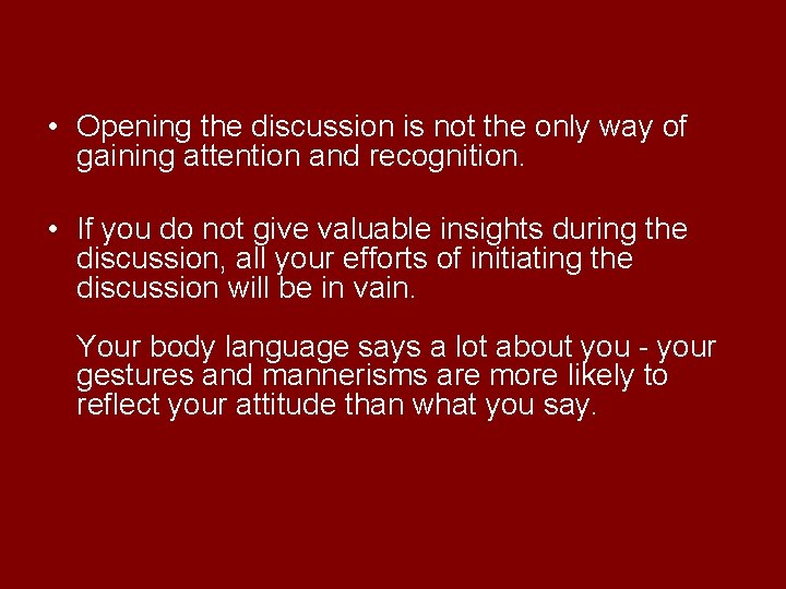  • Opening the discussion is not the only way of gaining attention and