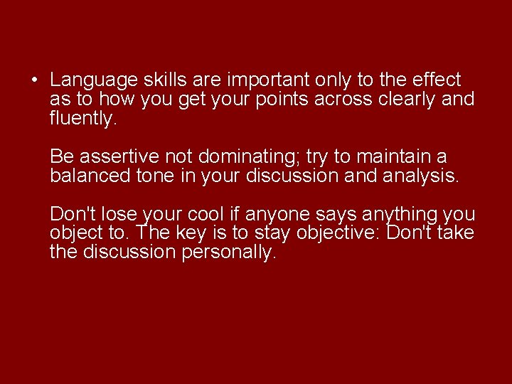  • Language skills are important only to the effect as to how you