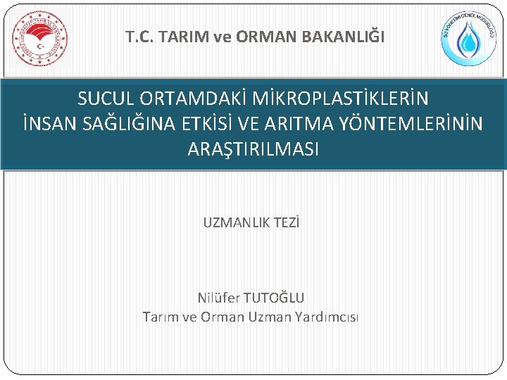 T. C. TARIM ve ORMAN BAKANLIĞI SUCUL ORTAMDAKİ MİKROPLASTİKLERİN İNSAN SAĞLIĞINA ETKİSİ VE ARITMA
