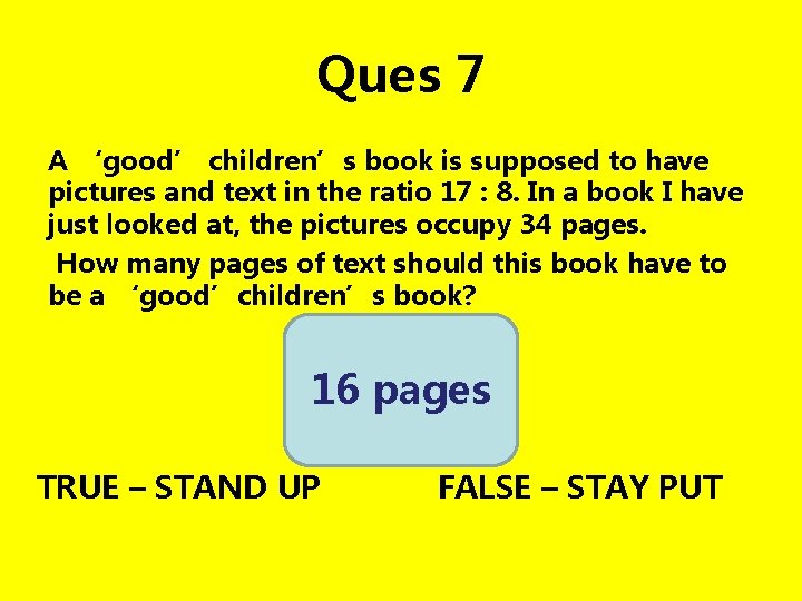 Ques 7 A ‘good’ children’s book is supposed to have pictures and text in