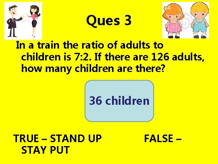 Ques 3 In a train the ratio of adults to children is 7: 2.