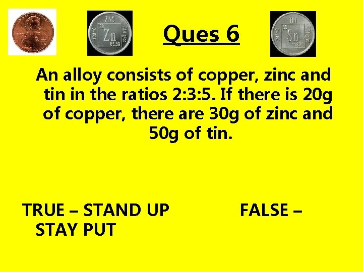 Ques 6 An alloy consists of copper, zinc and tin in the ratios 2: