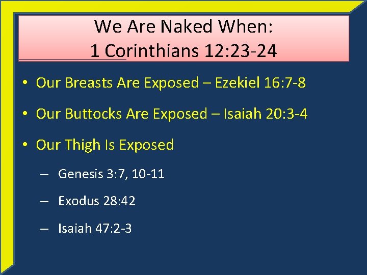 We Are Naked When: 1 Corinthians 12: 23 -24 • Our Breasts Are Exposed