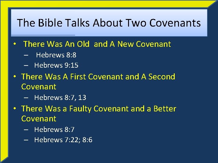 The Bible Talks About Two Covenants • There Was An Old and A New