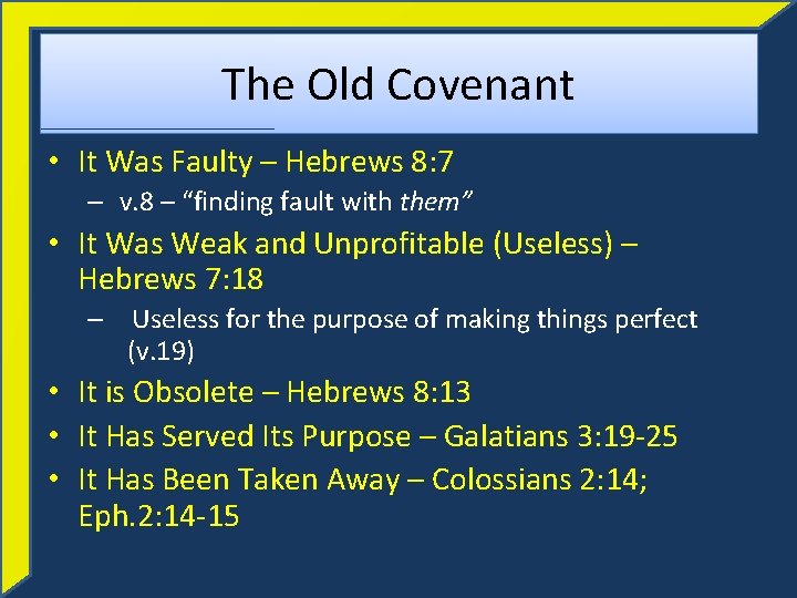 The Old Covenant • It Was Faulty – Hebrews 8: 7 – v. 8