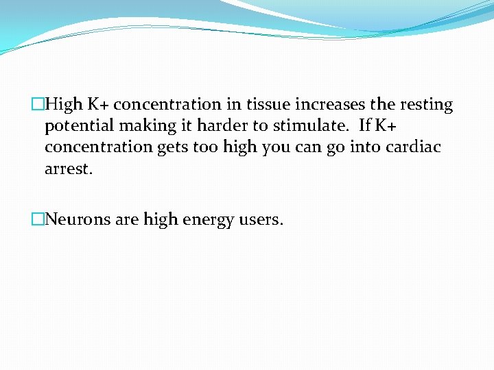 �High K+ concentration in tissue increases the resting potential making it harder to stimulate.