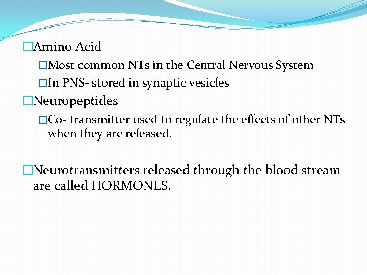 �Amino Acid �Most common NTs in the Central Nervous System �In PNS- stored in