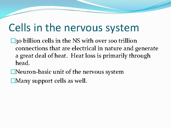 Cells in the nervous system � 30 billion cells in the NS with over