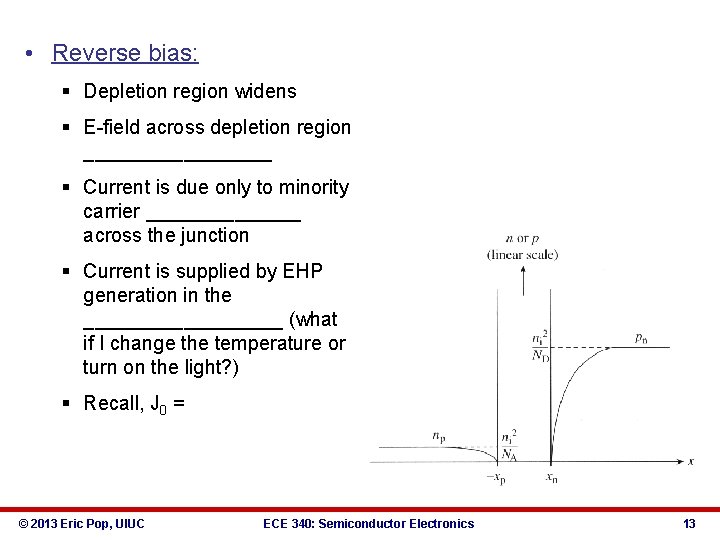  • Reverse bias: § Depletion region widens § E-field across depletion region _________