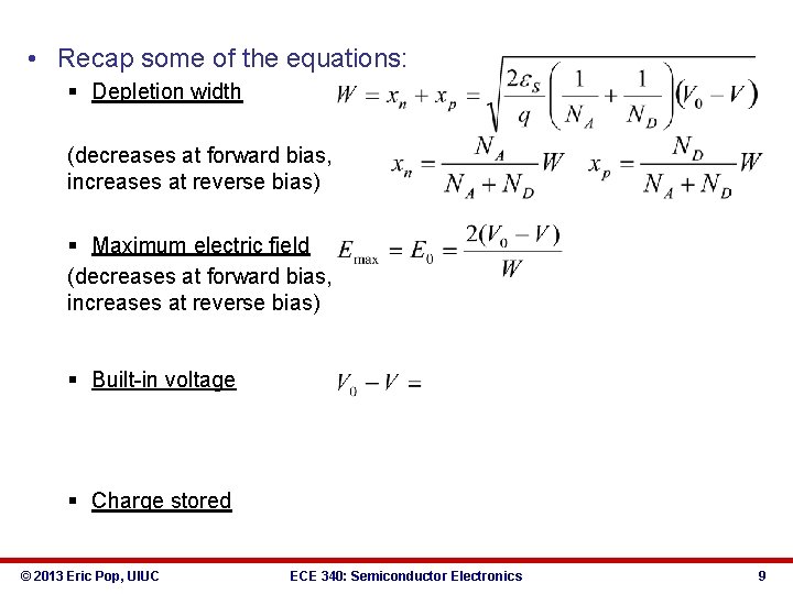  • Recap some of the equations: § Depletion width (decreases at forward bias,