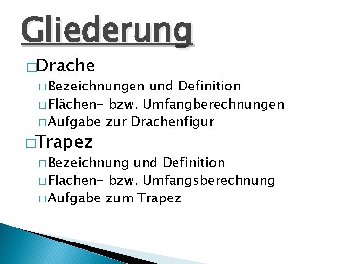 Gliederung �Drache � Bezeichnungen und Definition � Flächen- bzw. Umfangberechnungen � Aufgabe zur Drachenfigur