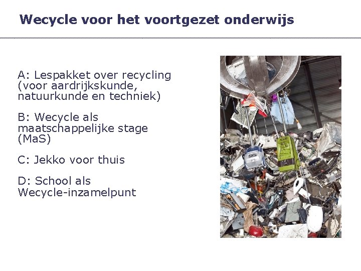 Wecycle voor het voortgezet onderwijs A: Lespakket over recycling (voor aardrijkskunde, natuurkunde en techniek)