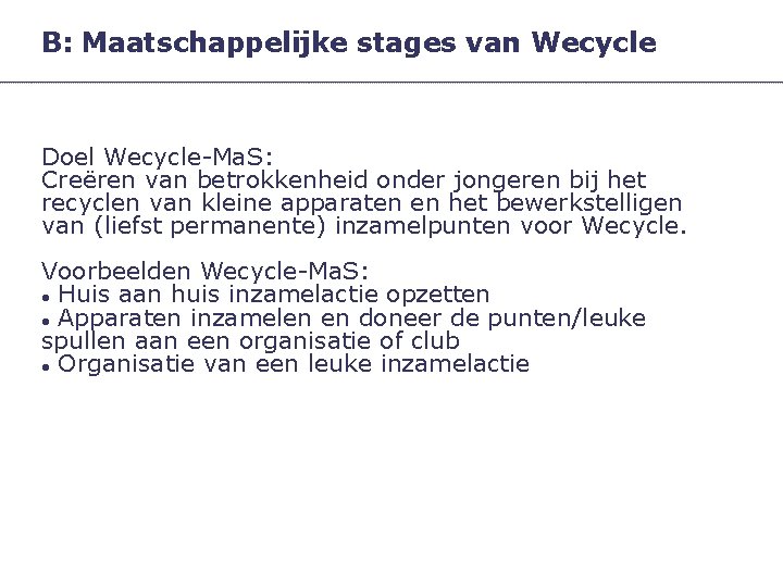 B: Maatschappelijke stages van Wecycle Doel Wecycle-Ma. S: Creëren van betrokkenheid onder jongeren bij