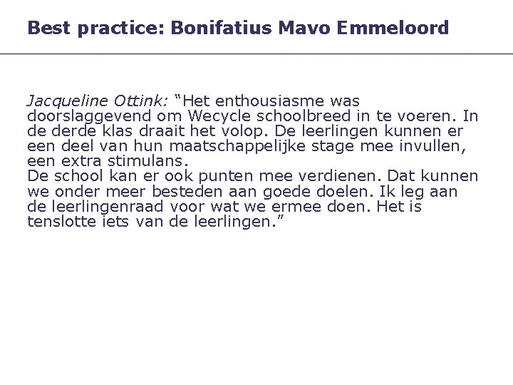 Best practice: Bonifatius Mavo Emmeloord Jacqueline Ottink: “Het enthousiasme was doorslaggevend om Wecycle schoolbreed