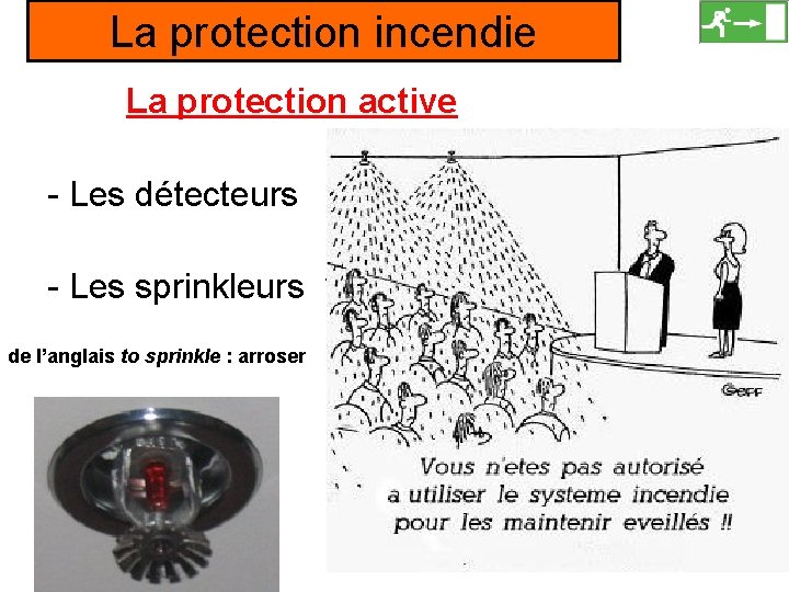 La protection incendie La protection active - Les détecteurs - Les sprinkleurs ? ?