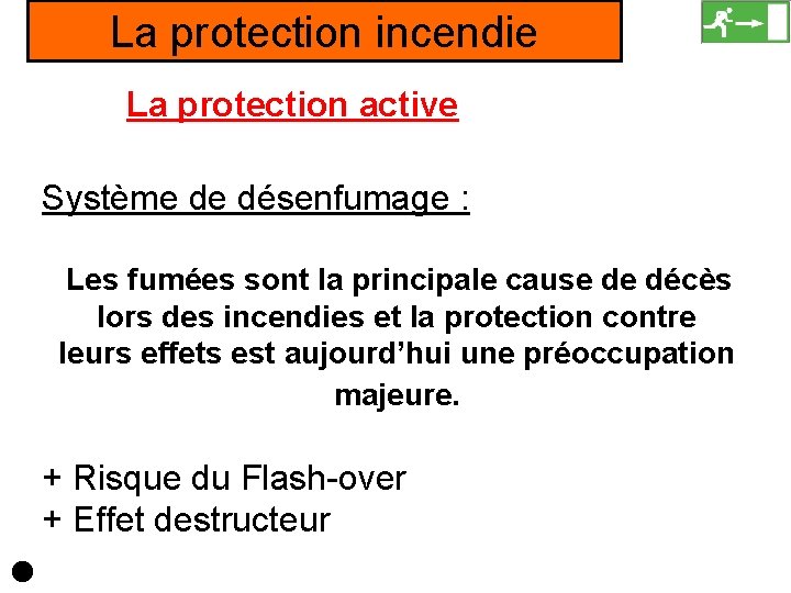 La protection incendie La protection active Système de désenfumage : Les fumées sont la