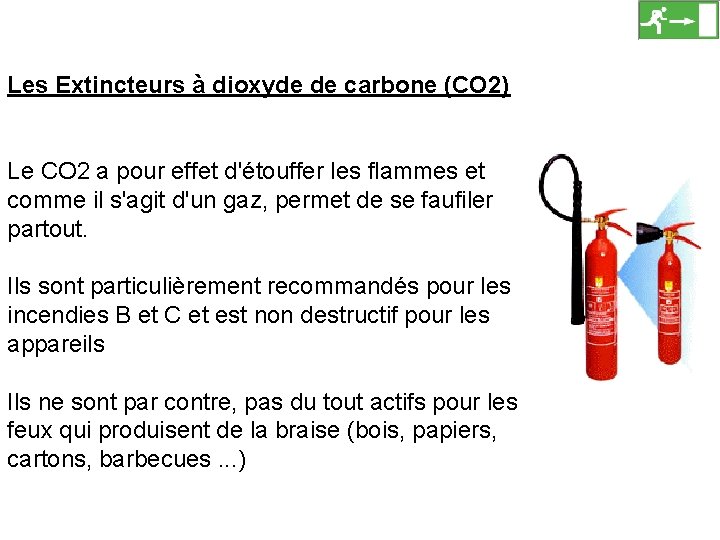 Les Extincteurs à dioxyde de carbone (CO 2) Le CO 2 a pour effet