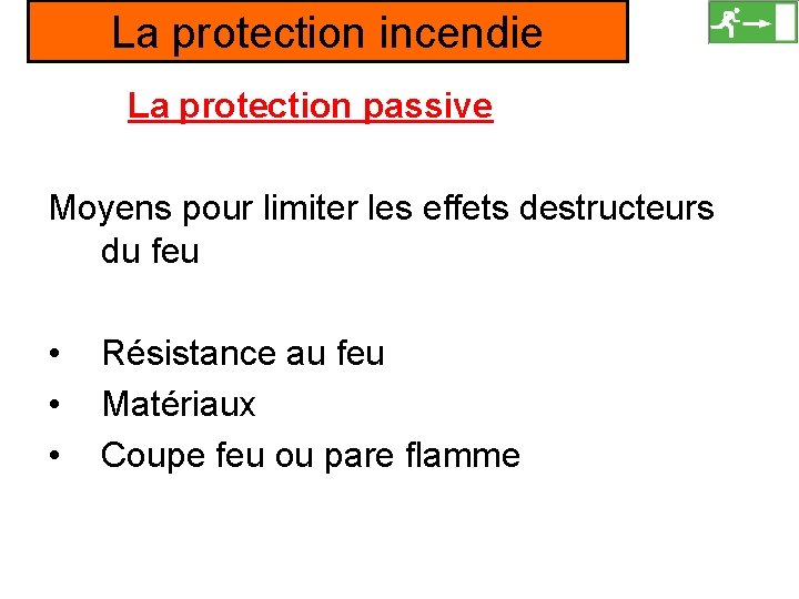 La protection incendie La protection passive Moyens pour limiter les effets destructeurs du feu