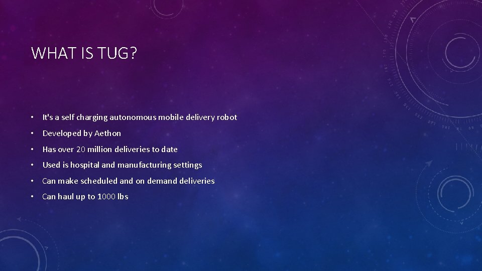 WHAT IS TUG? • It's a self charging autonomous mobile delivery robot • Developed