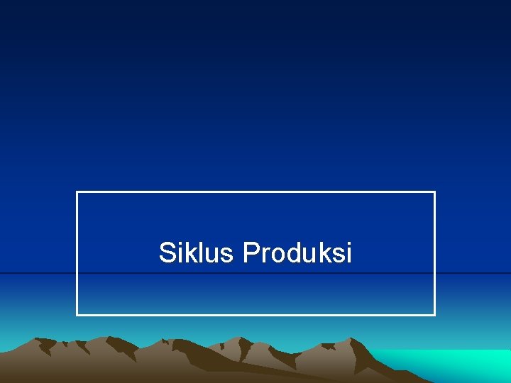 Siklus Produksi 