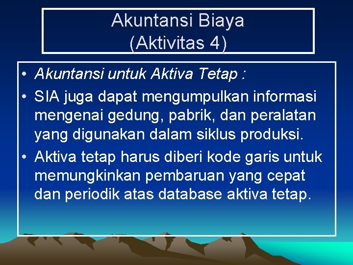 Akuntansi Biaya (Aktivitas 4) • Akuntansi untuk Aktiva Tetap : • SIA juga dapat