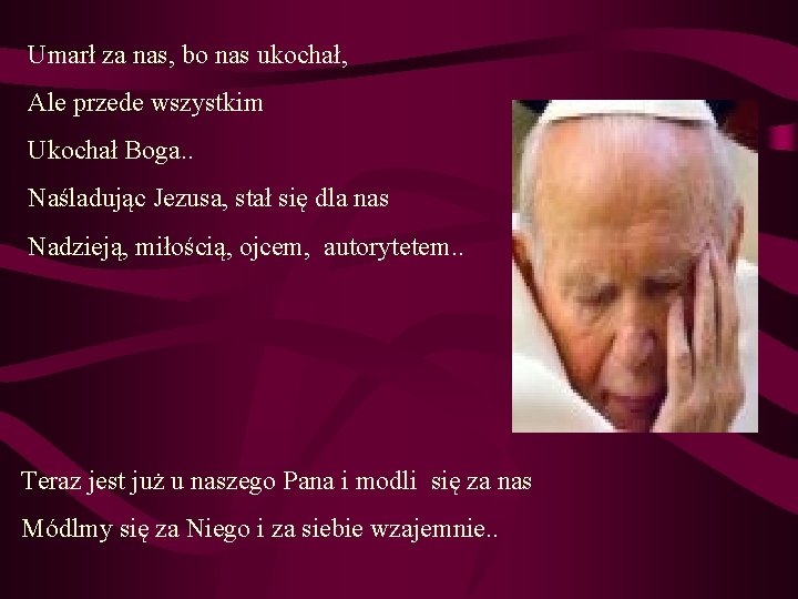 Umarł za nas, bo nas ukochał, Ale przede wszystkim Ukochał Boga. . Naśladując Jezusa,