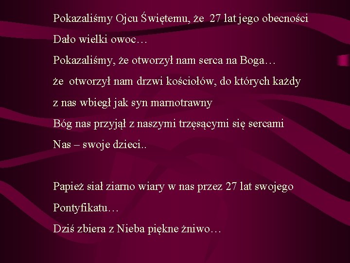 Pokazaliśmy Ojcu Świętemu, że 27 lat jego obecności Dało wielki owoc… Pokazaliśmy, że otworzył