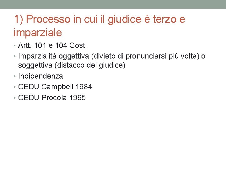 1) Processo in cui il giudice è terzo e imparziale • Artt. 101 e