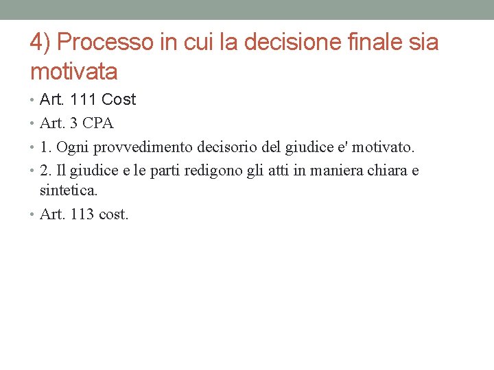 4) Processo in cui la decisione finale sia motivata • Art. 111 Cost •