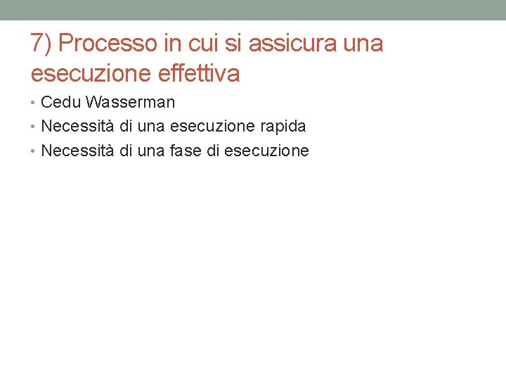 7) Processo in cui si assicura una esecuzione effettiva • Cedu Wasserman • Necessità