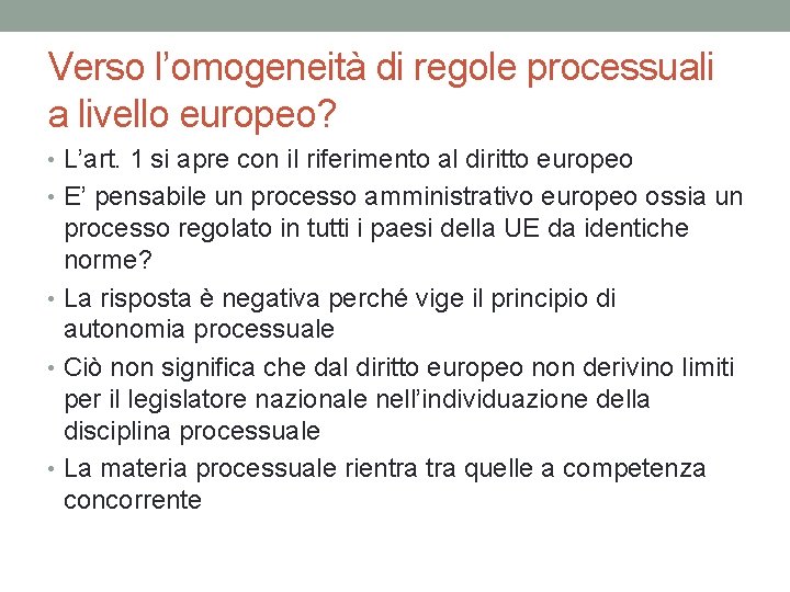 Verso l’omogeneità di regole processuali a livello europeo? • L’art. 1 si apre con