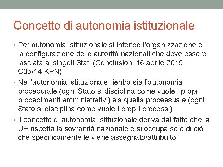 Concetto di autonomia istituzionale • Per autonomia istituzionale si intende l’organizzazione e la configurazione