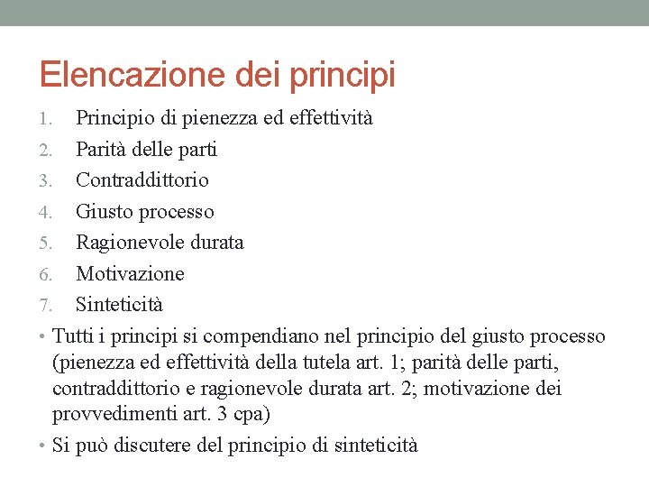 Elencazione dei principi Principio di pienezza ed effettività 2. Parità delle parti 3. Contraddittorio