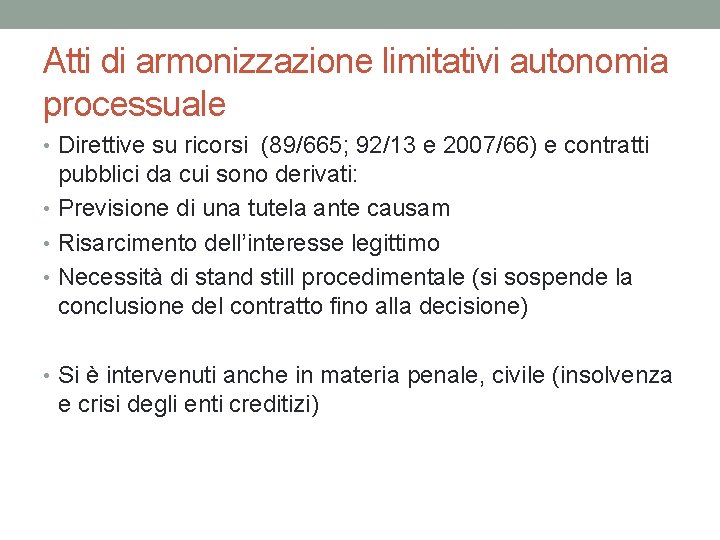 Atti di armonizzazione limitativi autonomia processuale • Direttive su ricorsi (89/665; 92/13 e 2007/66)