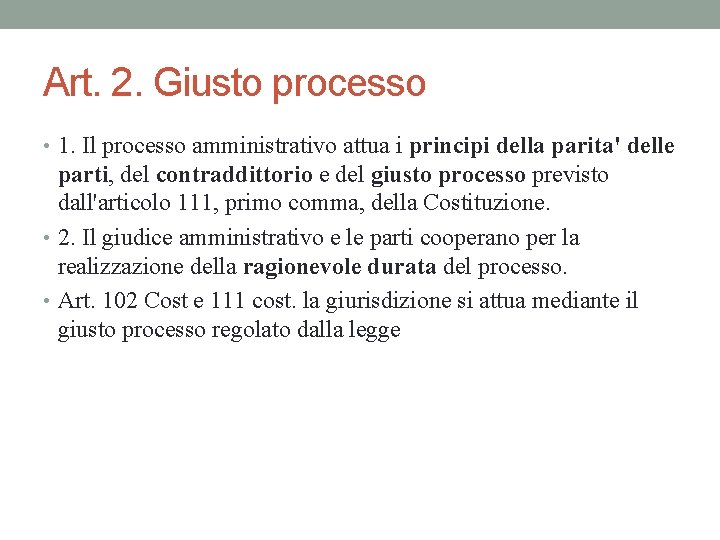 Art. 2. Giusto processo • 1. Il processo amministrativo attua i principi della parita'