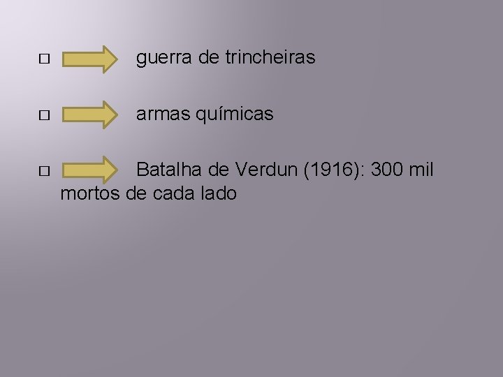 � guerra de trincheiras � armas químicas � Batalha de Verdun (1916): 300 mil