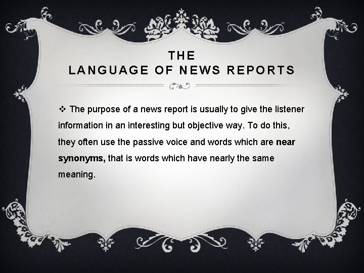 THE LANGUAGE OF NEWS REPORTS v The purpose of a news report is usually