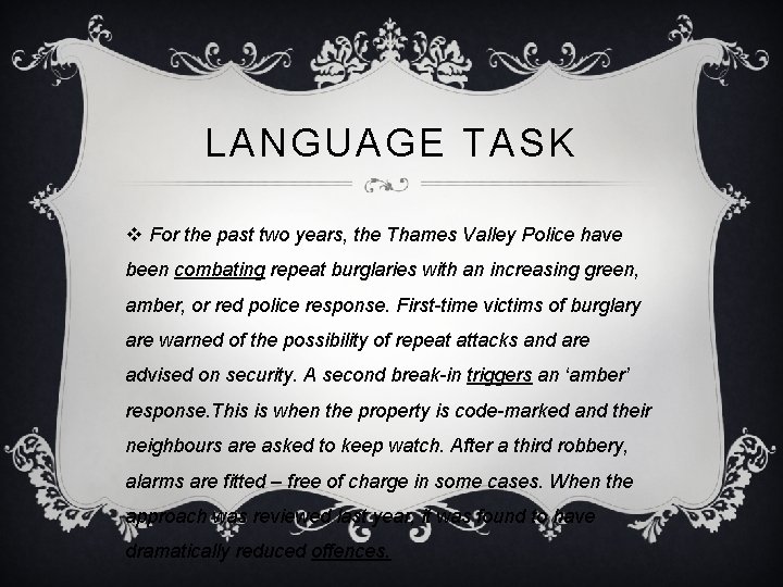 LANGUAGE TASK v For the past two years, the Thames Valley Police have been