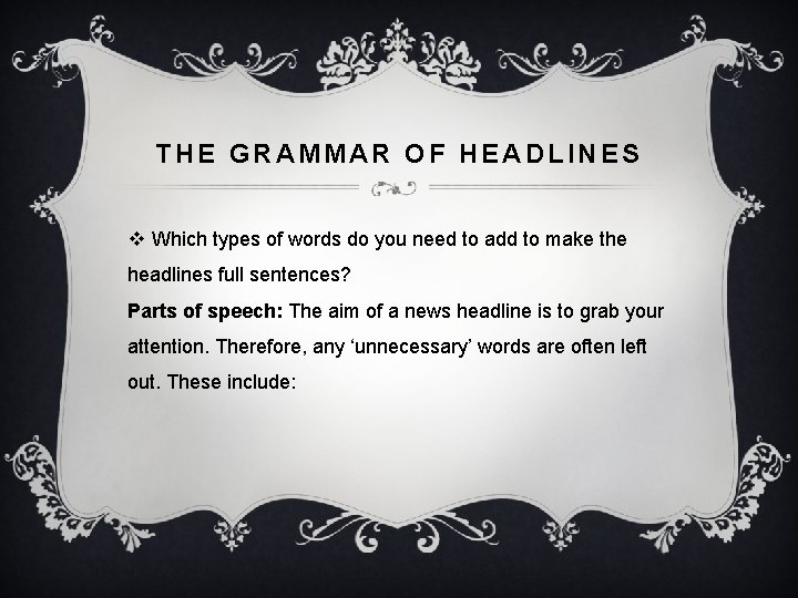 THE GRAMMAR OF HEADLINES v Which types of words do you need to add