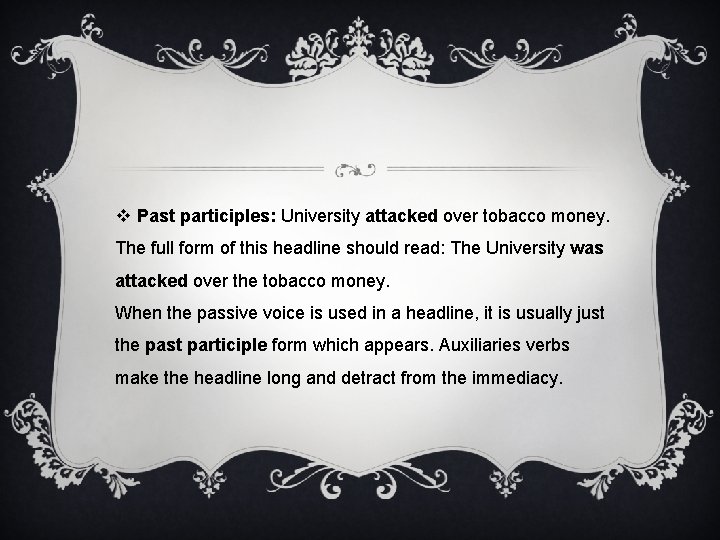 v Past participles: University attacked over tobacco money. The full form of this headline