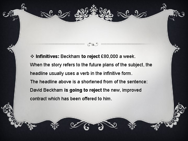 v Infinitives: Beckham to reject £ 80, 000 a week. When the story refers