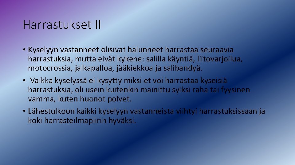 Harrastukset II • Kyselyyn vastanneet olisivat halunneet harrastaa seuraavia harrastuksia, mutta eivät kykene: salilla