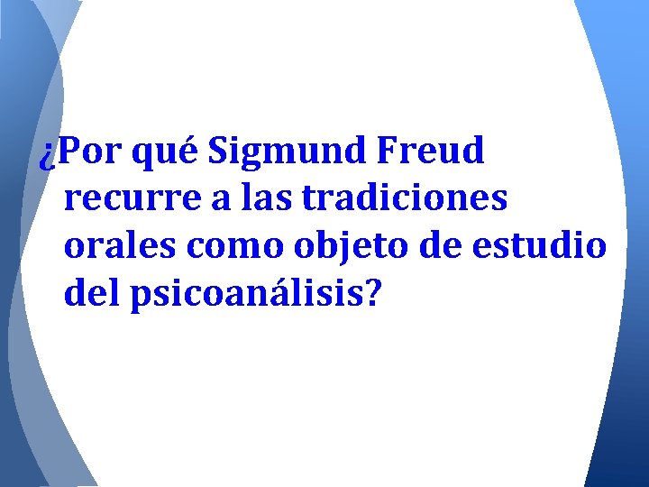 ¿Por qué Sigmund Freud recurre a las tradiciones orales como objeto de estudio del