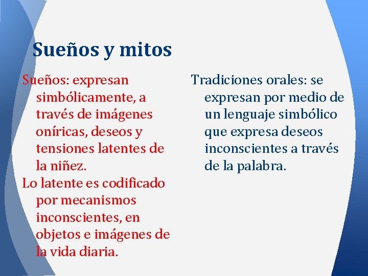 Sueños y mitos Sueños: expresan simbólicamente, a través de imágenes oníricas, deseos y tensiones